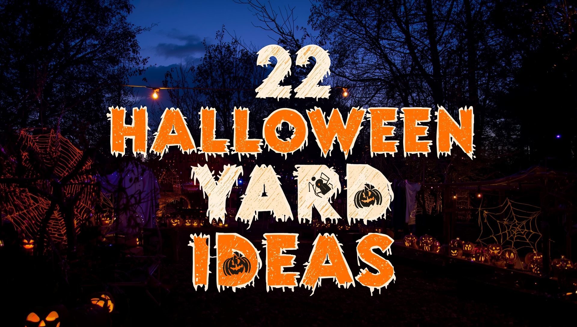 22 Halloween yard décor ideas for 2025 featuring pumpkins, fog machines, skeletons, witch props, and glowing lanterns.