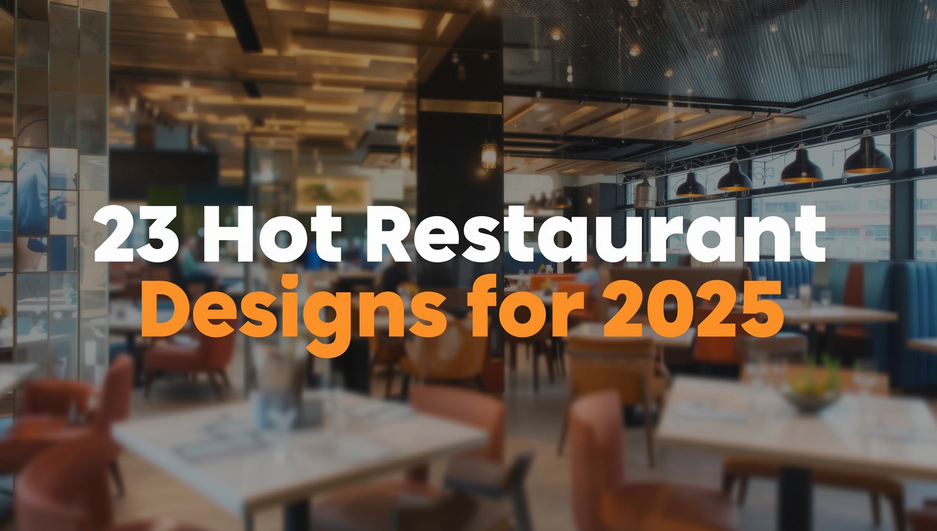 23 hot restaurant design trends for 2025 featuring eco-chic interiors, rooftop dining, digital walls, and immersive themed restaurant spaces.